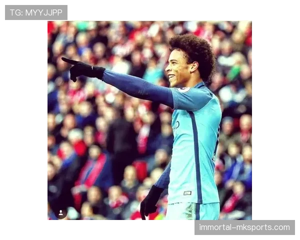 萨内：从天赋新星到足坛巨星，成长之路备受瞩目